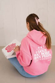 Hoodie | I Love You More Than Pizza